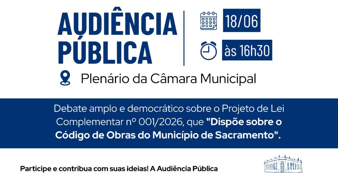A audiência será realizada no dia 18 de junho de 2026 (quinta-feira), às 16h30, no Plenário da Câmara Municipal