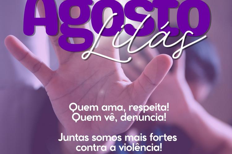 Campanha Agosto Lilás faz referência a Lei Maria da Penha, lei brasileira que visa coibir e prevenir a violência doméstica e familiar contra a mulher